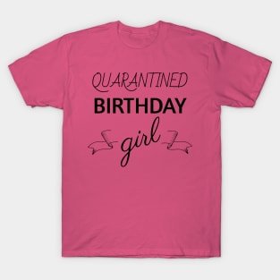 Quarantined Birthday Girl T-shirt T-Shirt